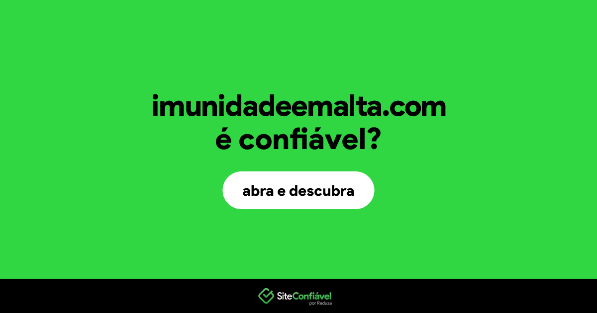 O site imunidadeemalta.com é confiável?