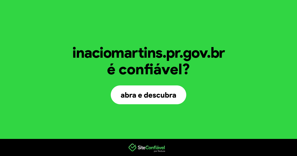 O site inaciomartins.pr.gov.br é confiável?