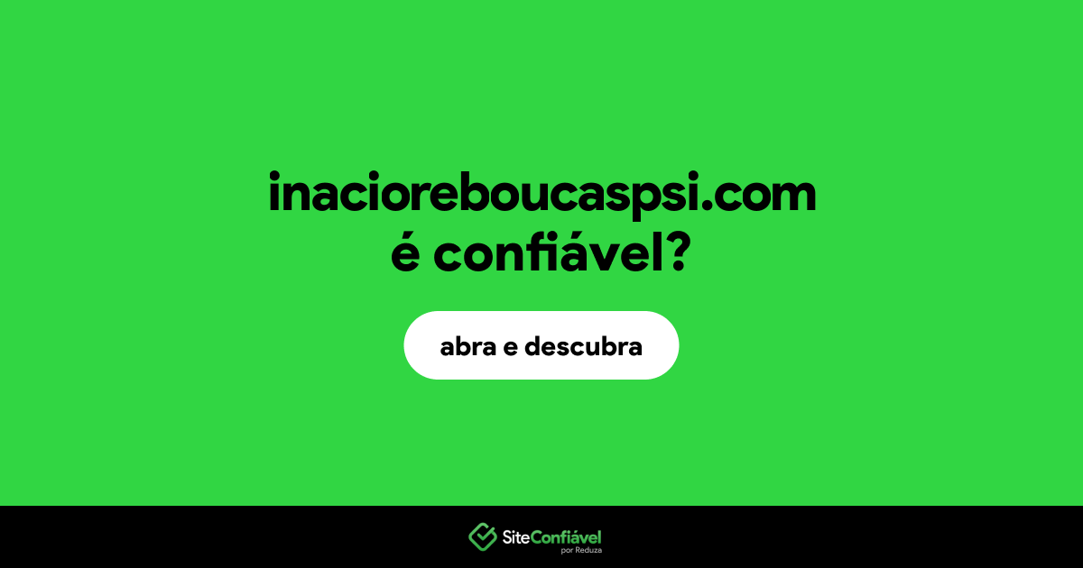 O site inacioreboucaspsi.com é confiável?