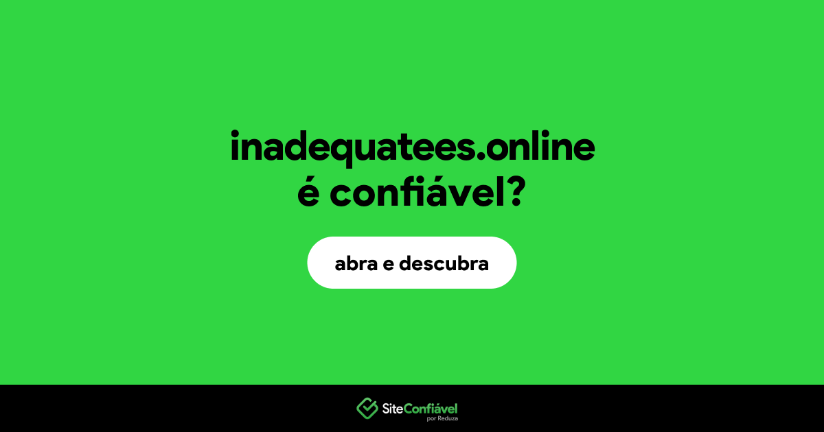 O site inadequatees.online é confiável?