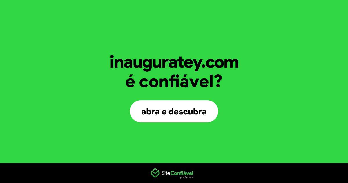 O site inauguratey.com é confiável?