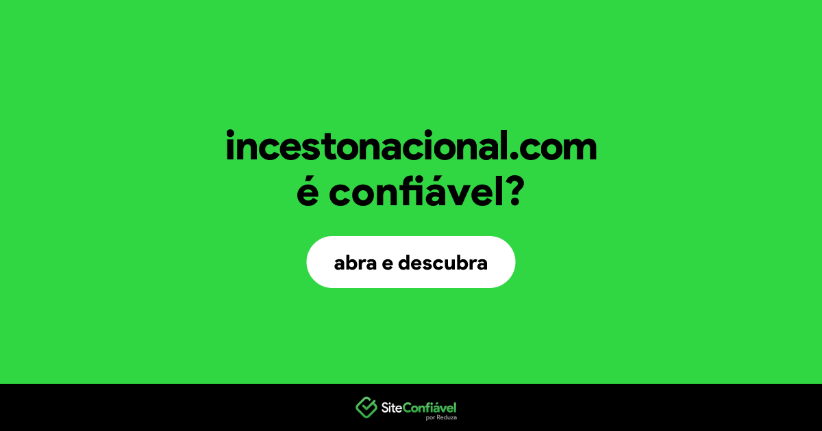 O site incestonacional.com é confiável?