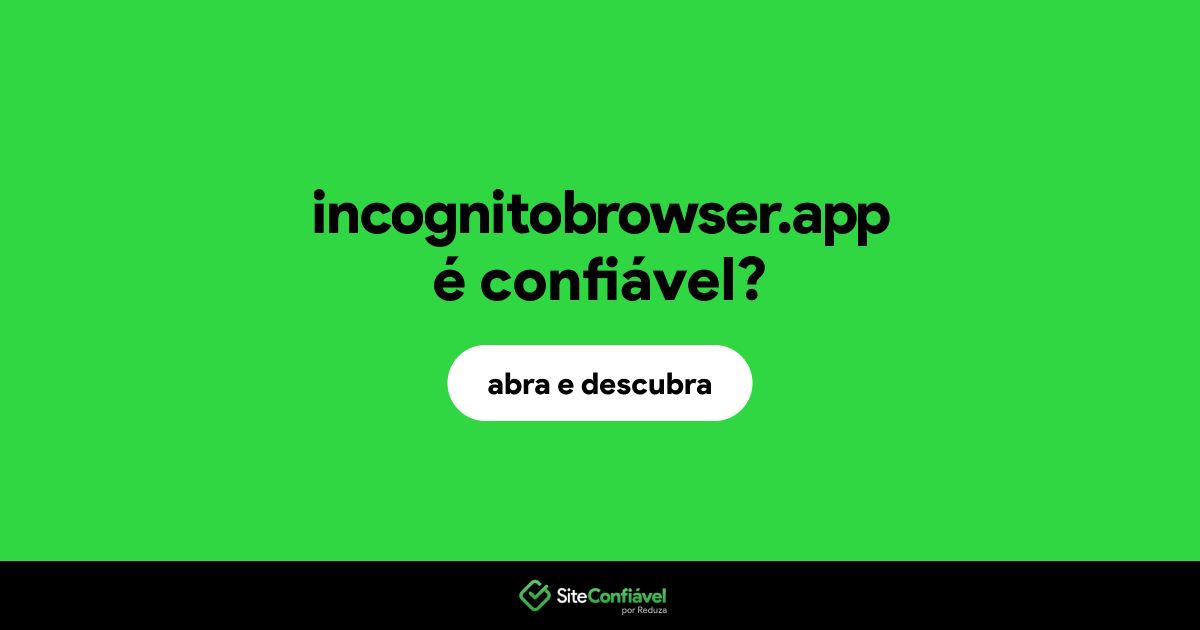 O site incognitobrowser.app é confiável?