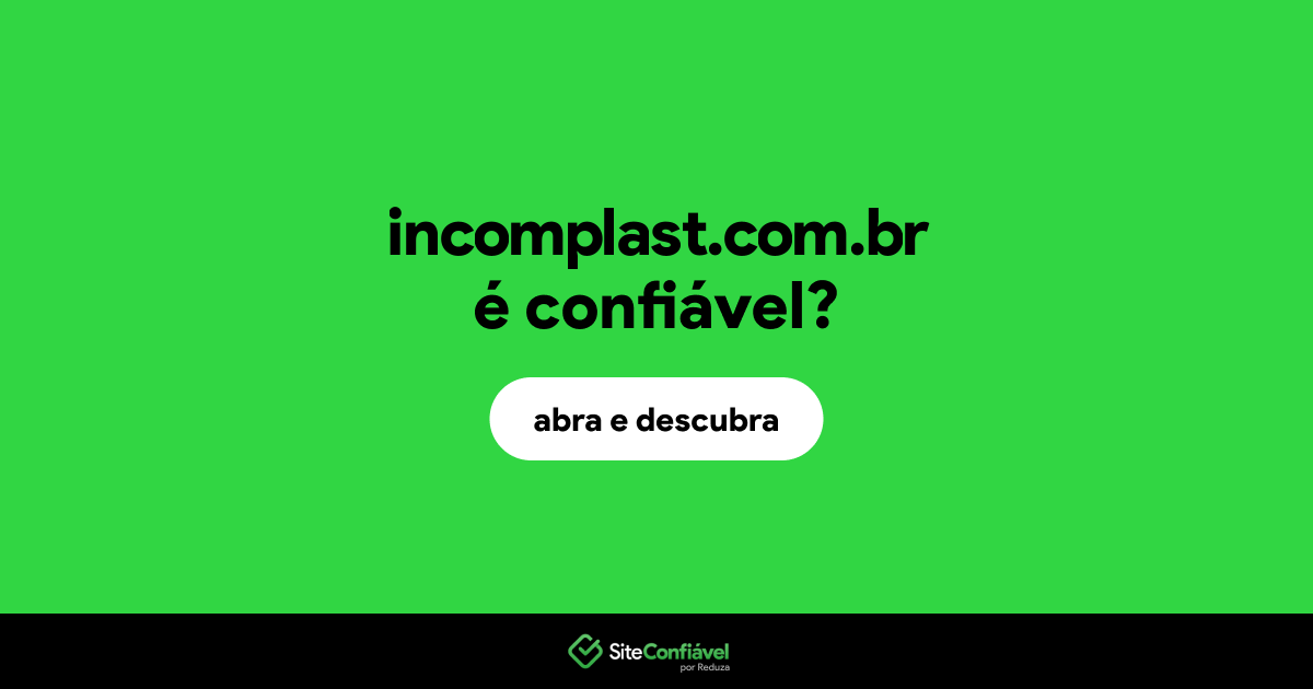 O site incomplast.com.br é confiável?