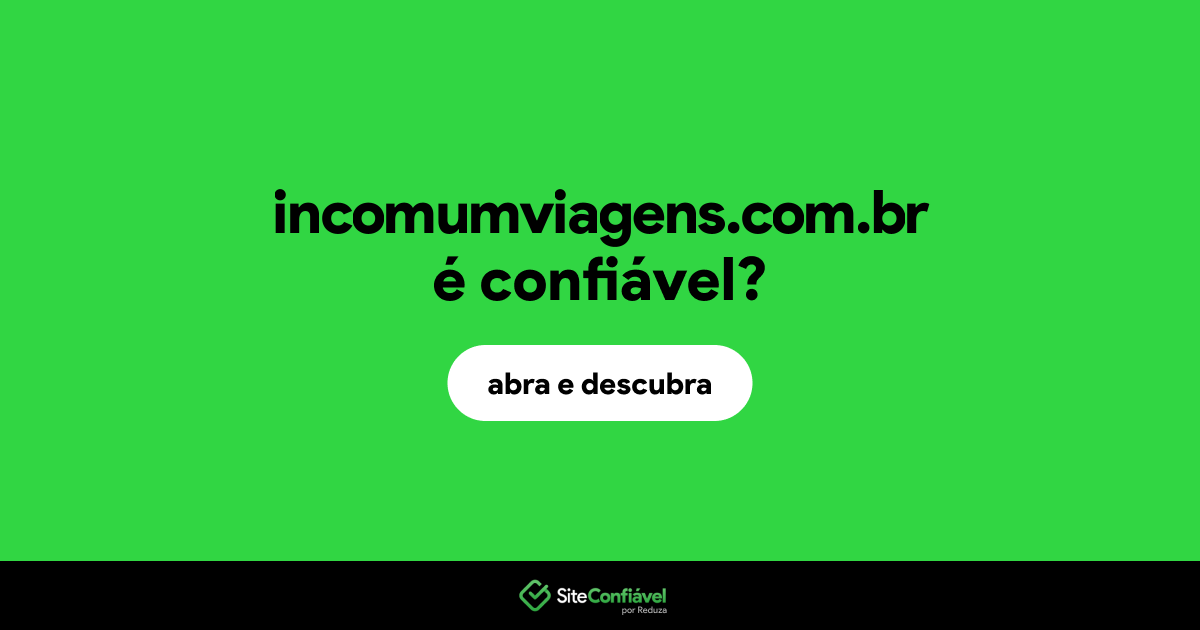 O site incomumviagens.com.br é confiável?