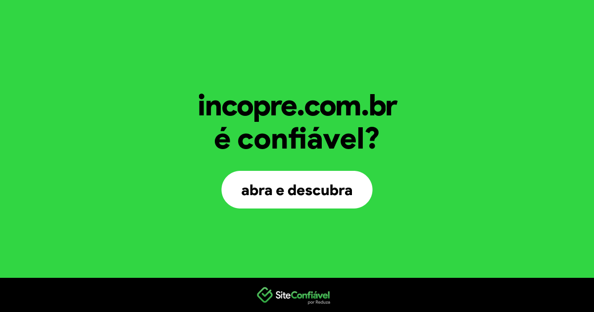 O site incopre.com.br é confiável?