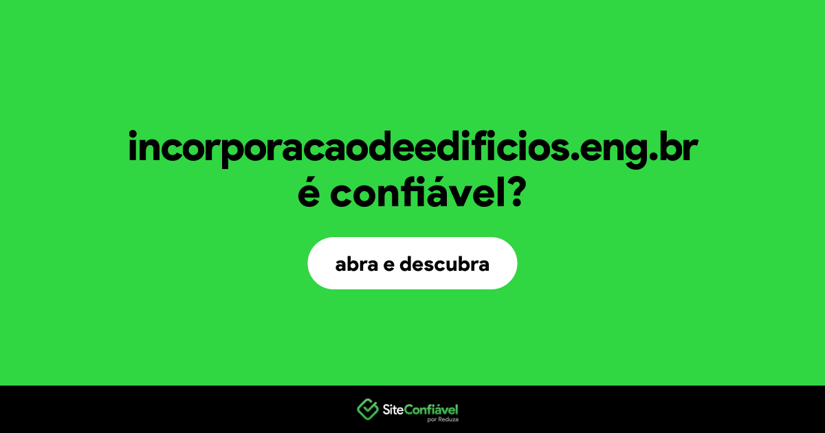 O site incorporacaodeedificios.eng.br é confiável?
