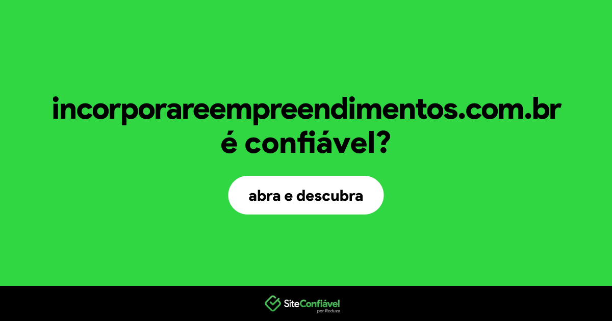 O site incorporareempreendimentos.com.br é confiável?
