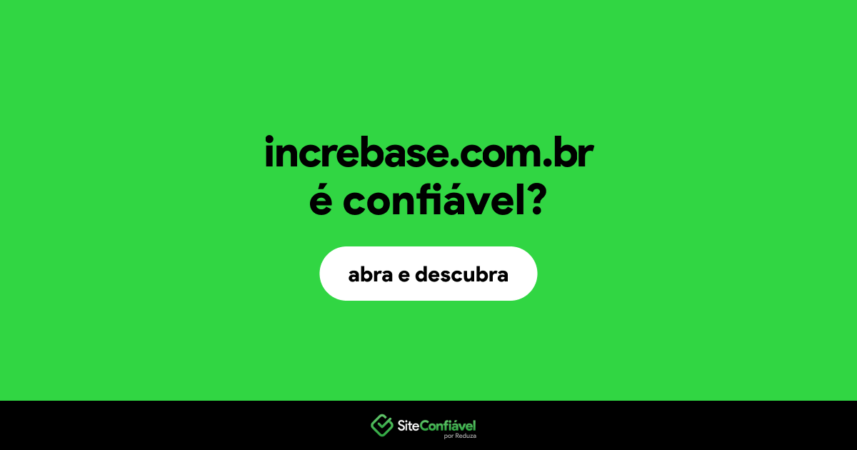 O site increbase.com.br é confiável?