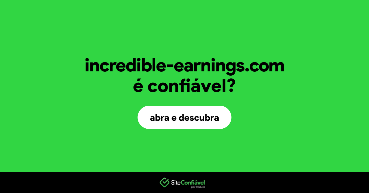 O site incredible-earnings.com é confiável?
