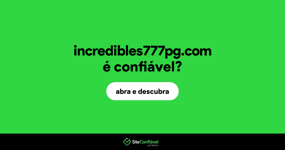 O site incredibles777pg.com é confiável?