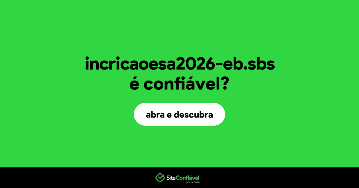 O site incricaoesa2026-eb.sbs é confiável?