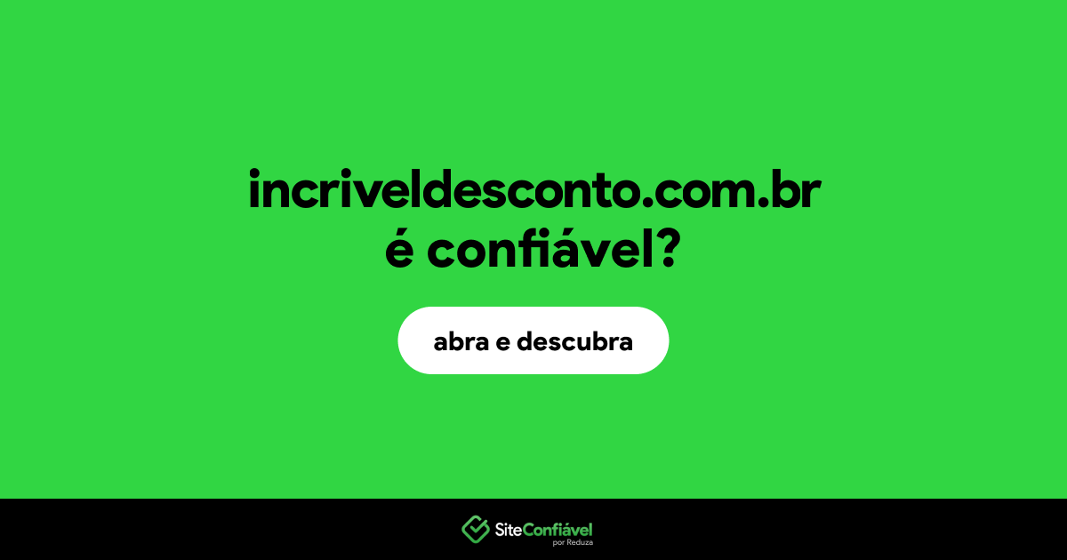 O site incriveldesconto.com.br é confiável?