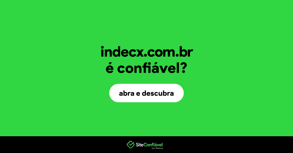 O site indecx.com.br é confiável?