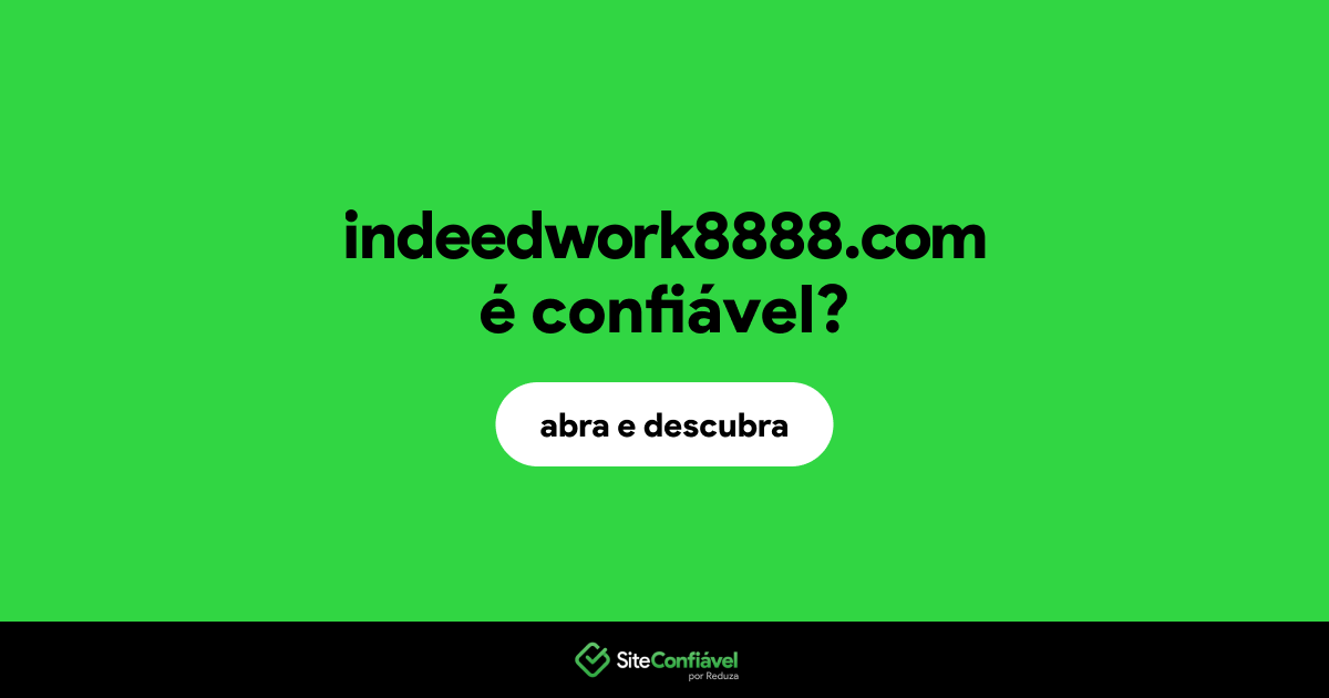 O site indeedwork8888.com é confiável?