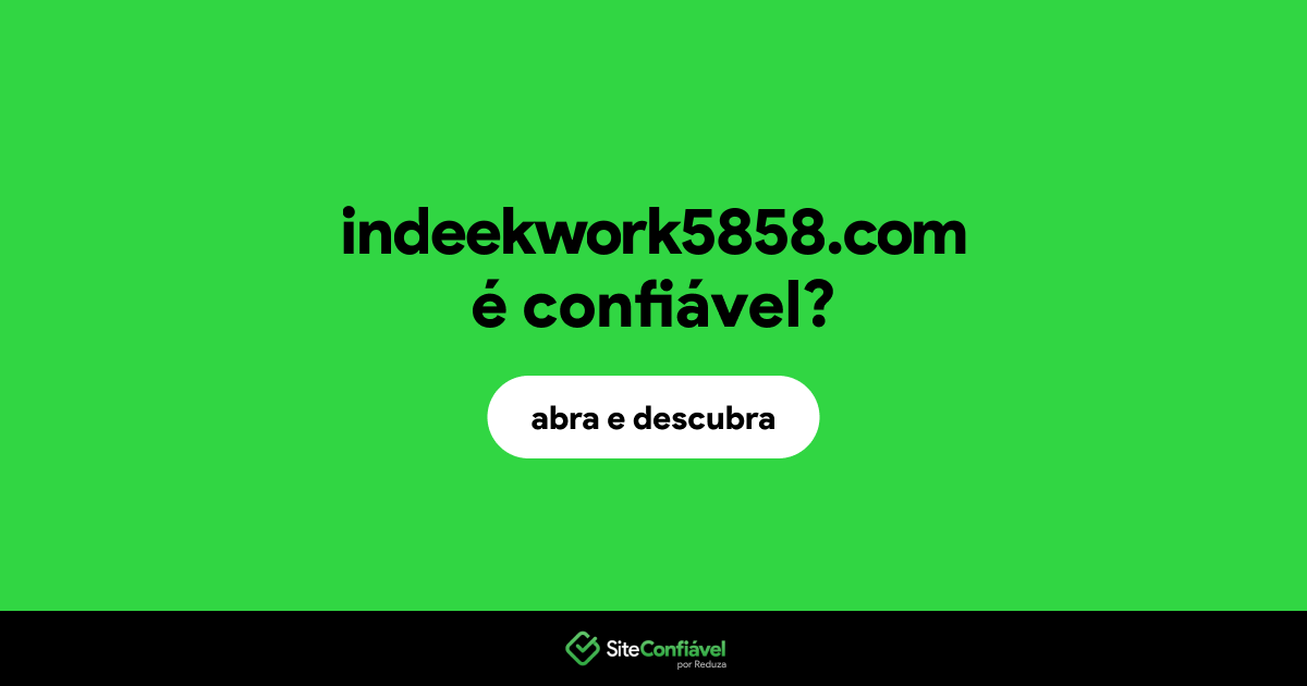 O site indeekwork5858.com é confiável?