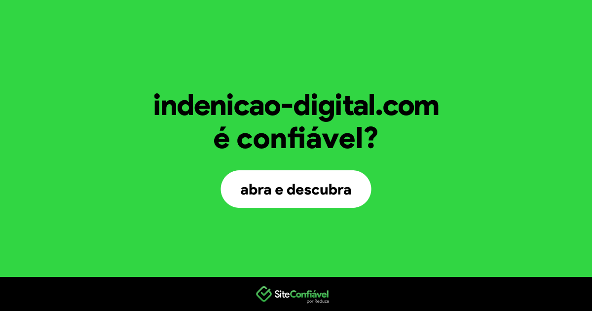 O site indenicao-digital.com é confiável?