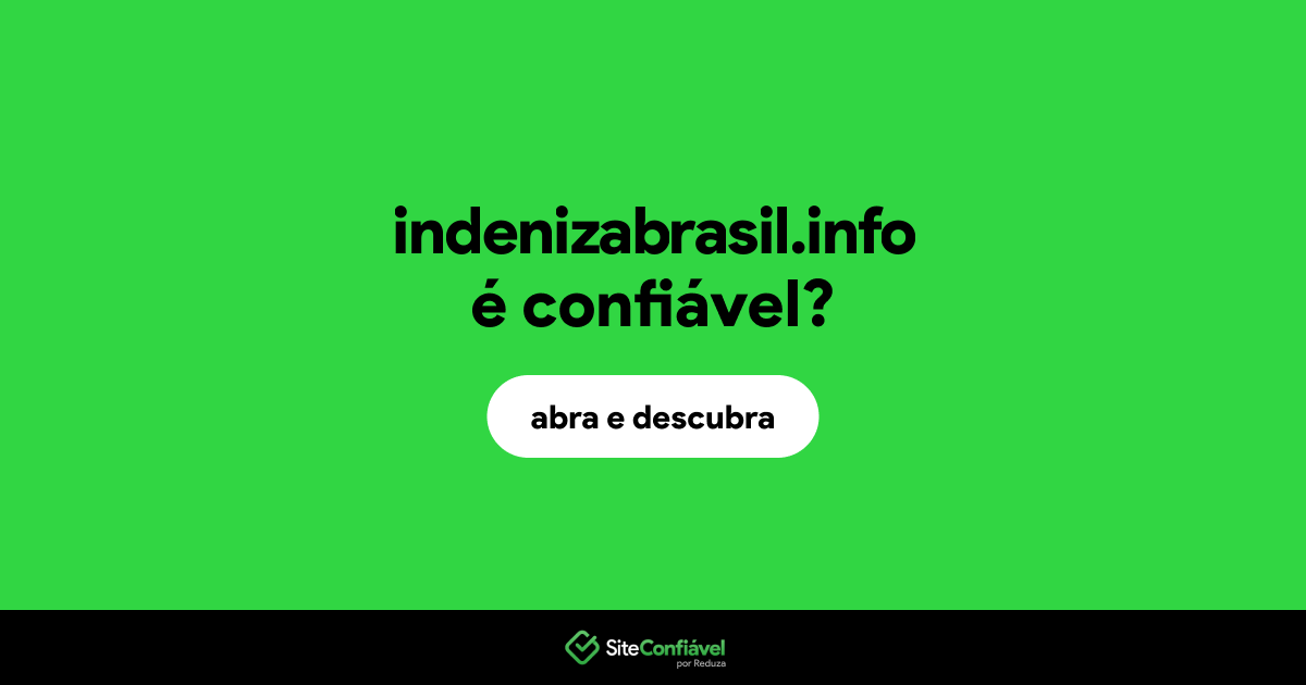 O site indenizabrasil.info é confiável?