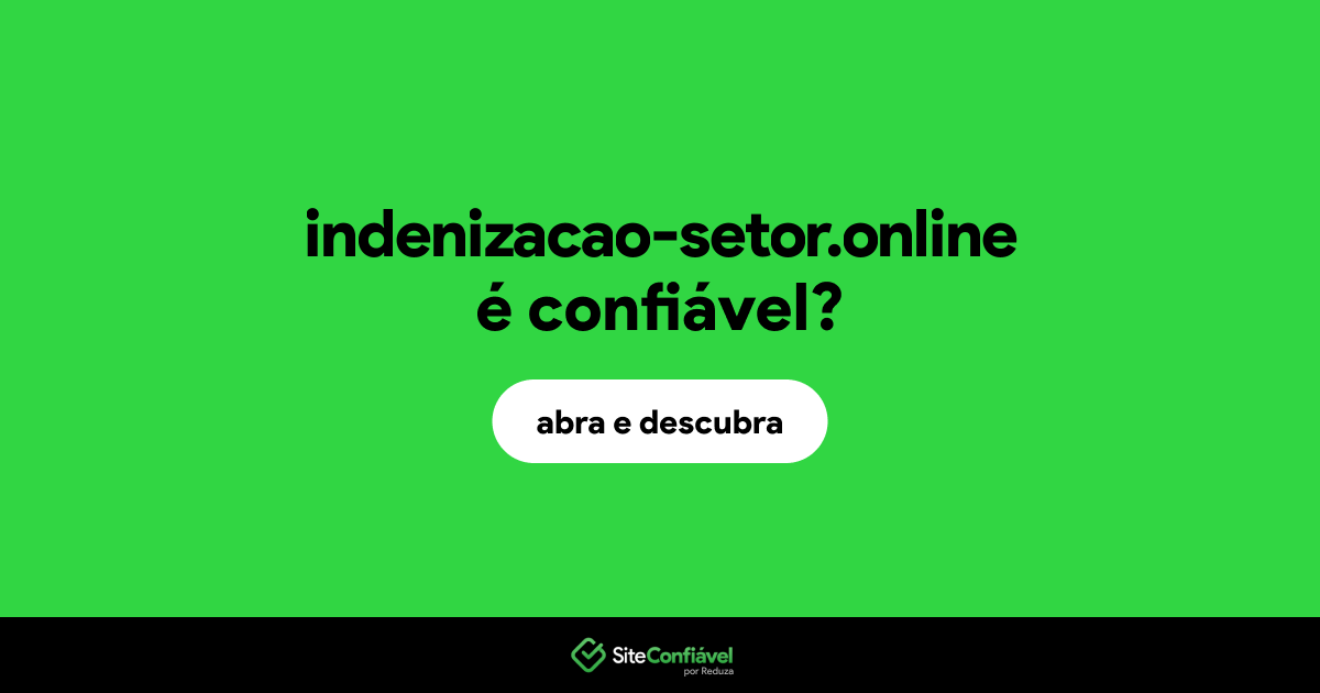 O site indenizacao-setor.online é confiável?