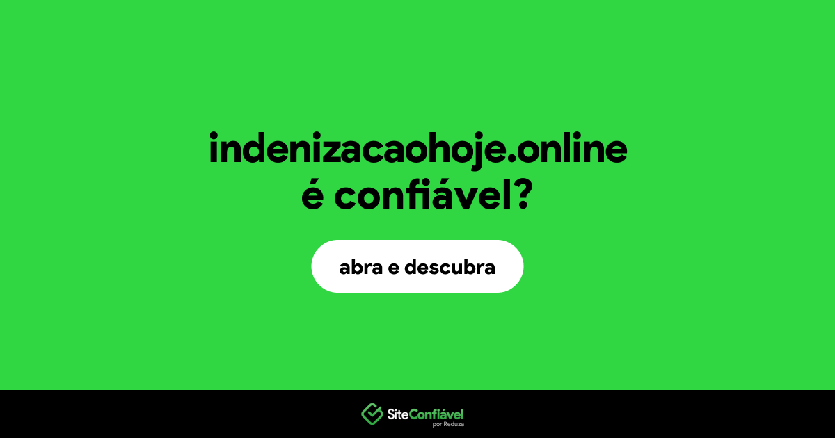 O site indenizacaohoje.online é confiável?