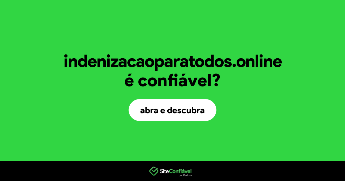 O site indenizacaoparatodos.online é confiável?
