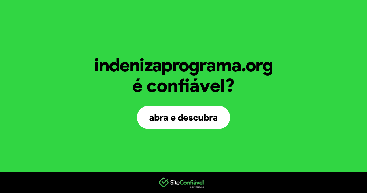 O site indenizaprograma.org é confiável?
