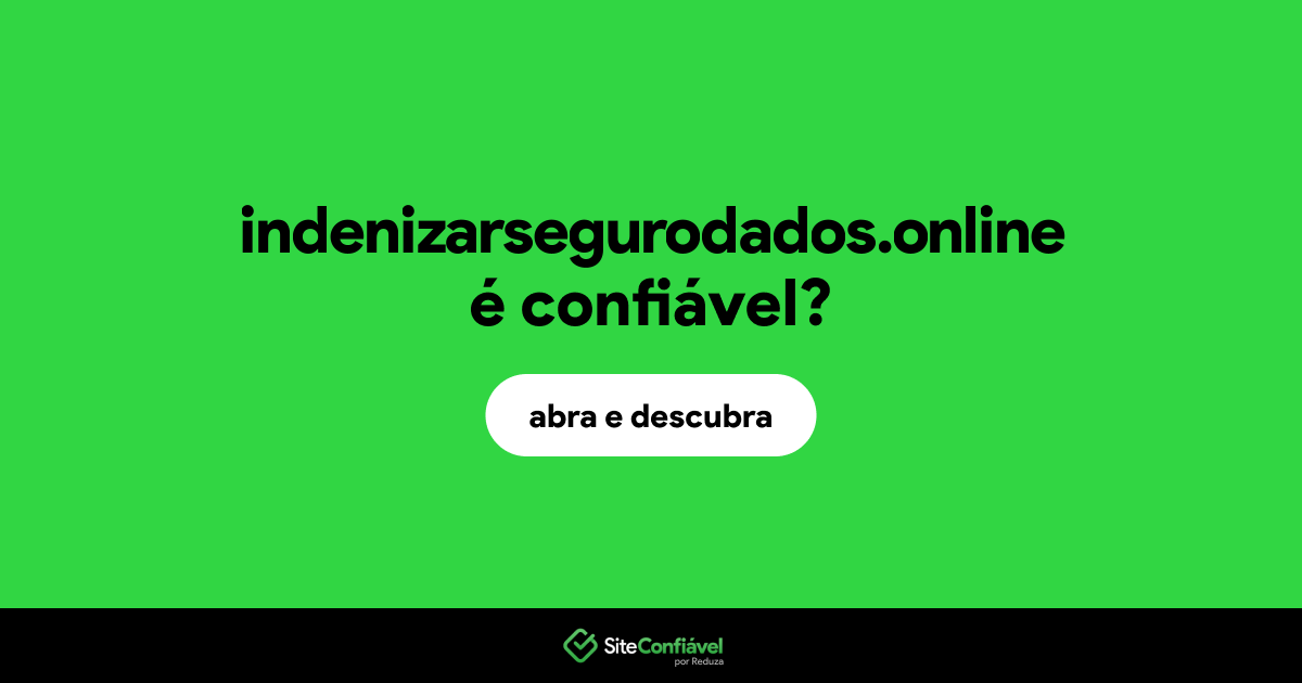 O site indenizarsegurodados.online é confiável?
