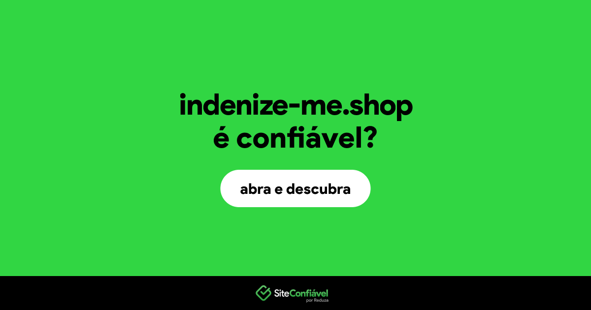 O site indenize-me.shop é confiável?