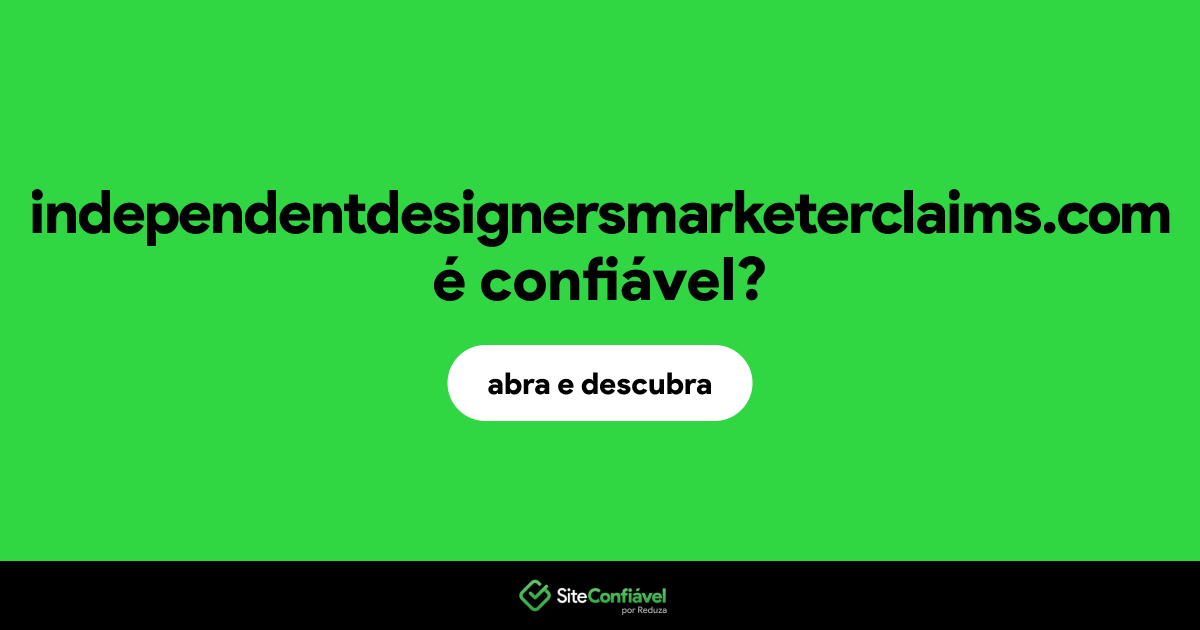 O site independentdesignersmarketerclaims.com é confiável?