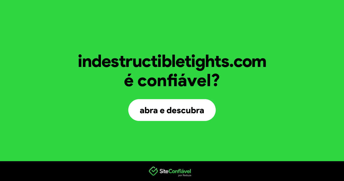O site indestructibletights.com é confiável?