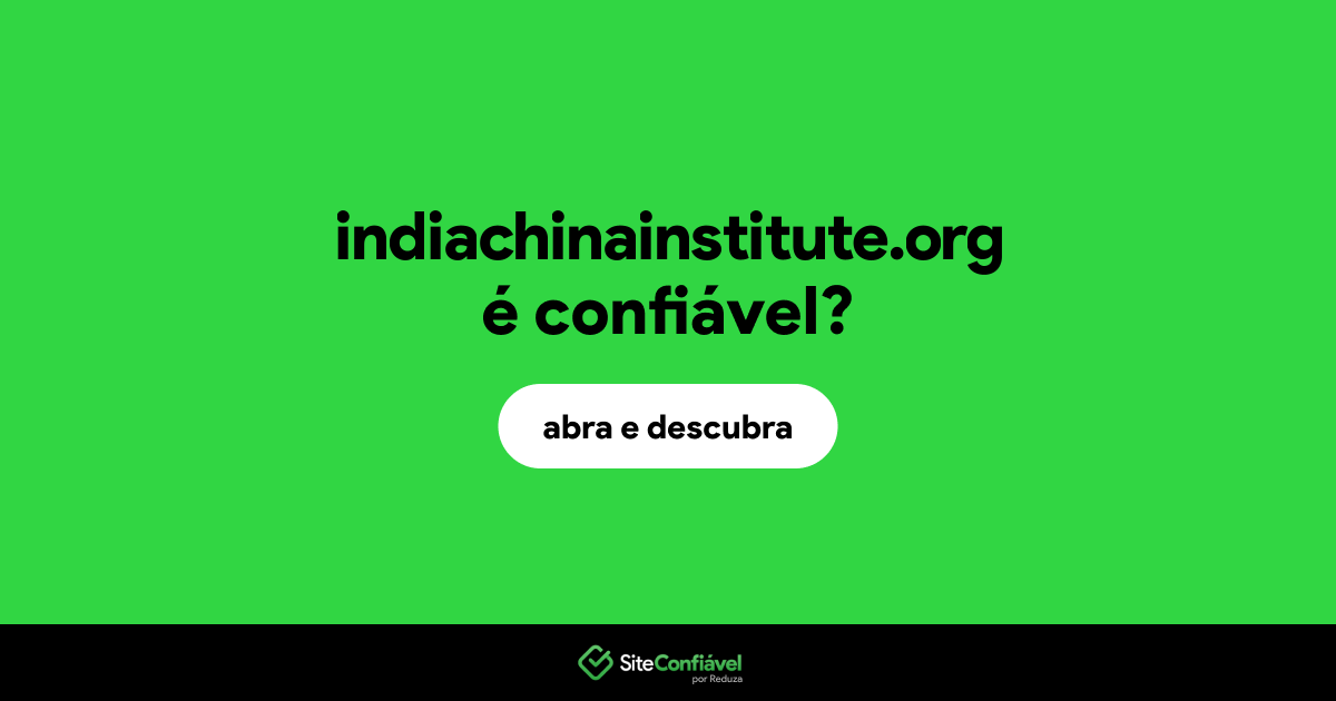 O site indiachinainstitute.org é confiável?