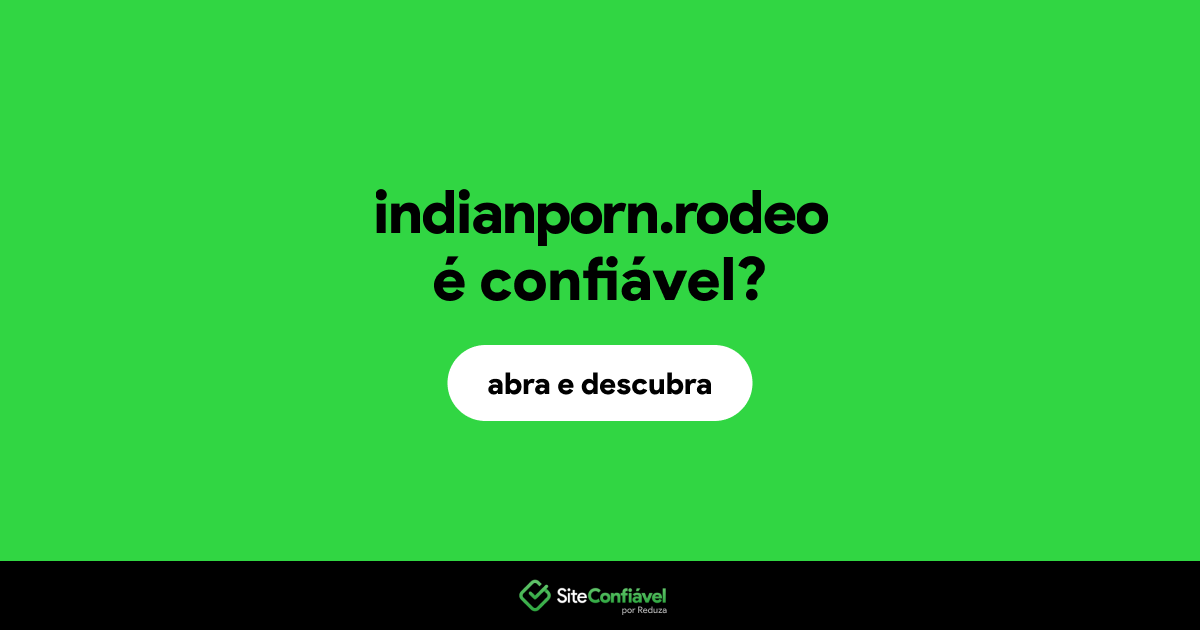 O site indianporn.rodeo é confiável?