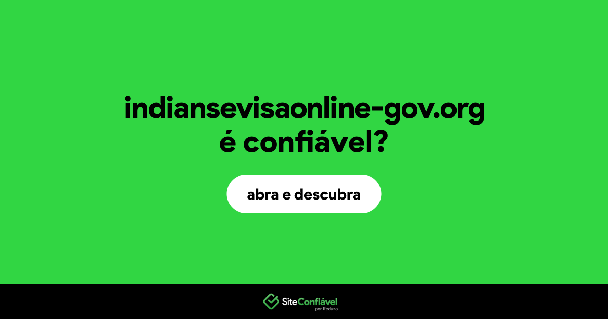 O site indiansevisaonline-gov.org é confiável?