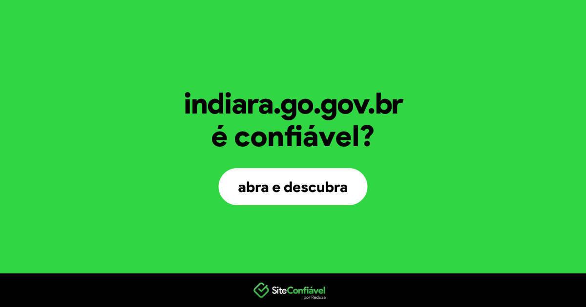O site indiara.go.gov.br é confiável?