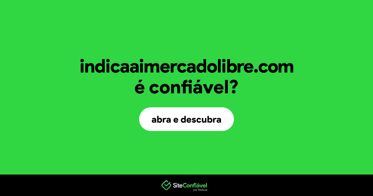 O site indicaaimercadolibre.com é confiável?