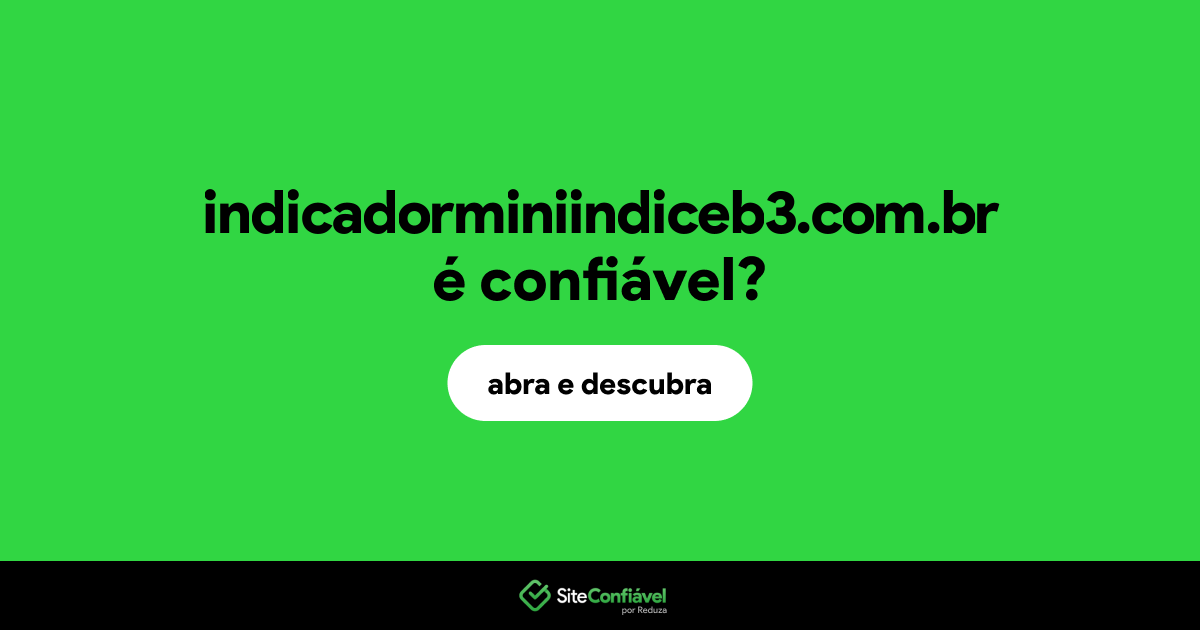 O site indicadorminiindiceb3.com.br é confiável?