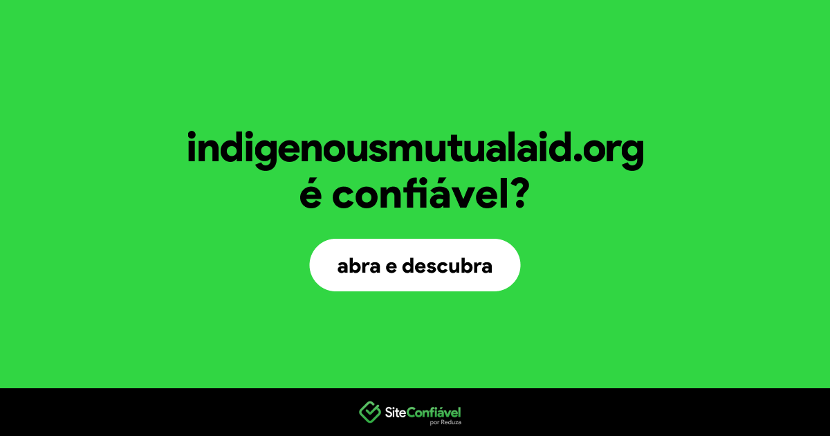 O site indigenousmutualaid.org é confiável?