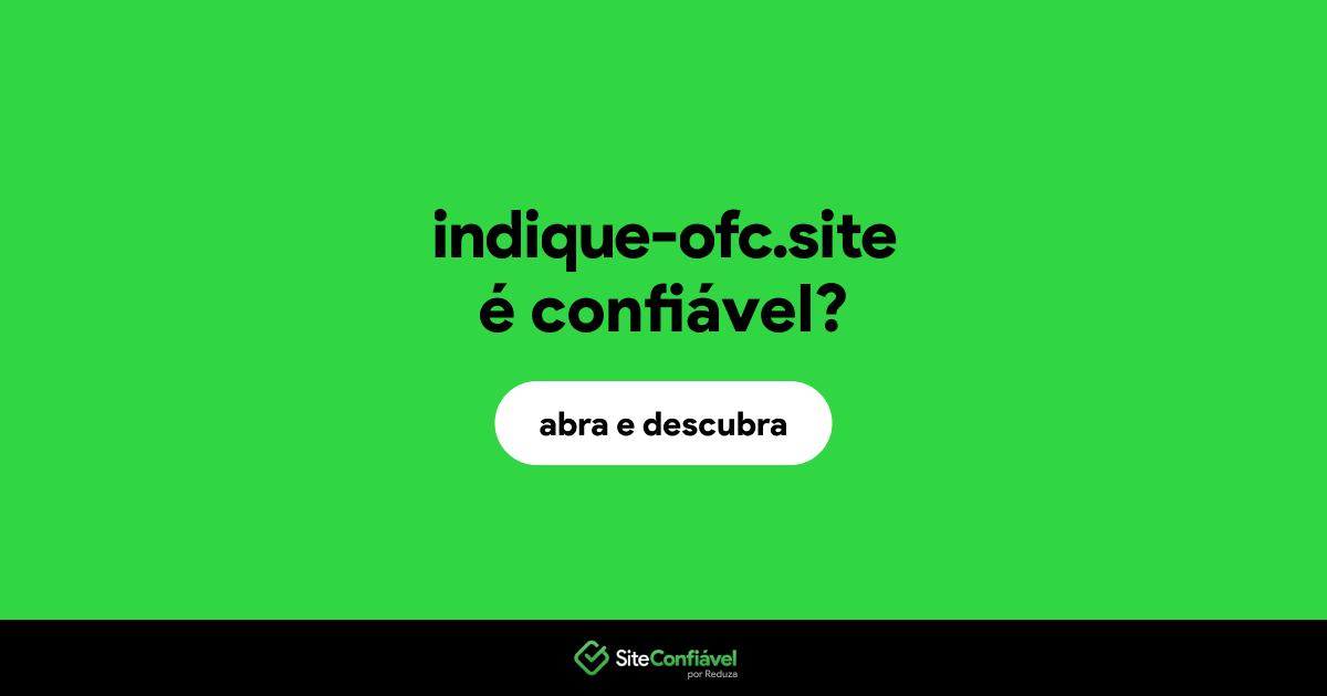O site indique-ofc.site é confiável?