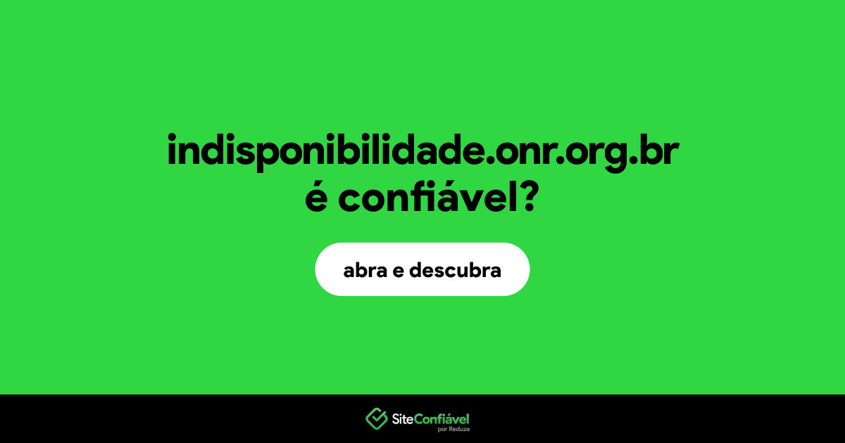 O site indisponibilidade.onr.org.br é confiável?