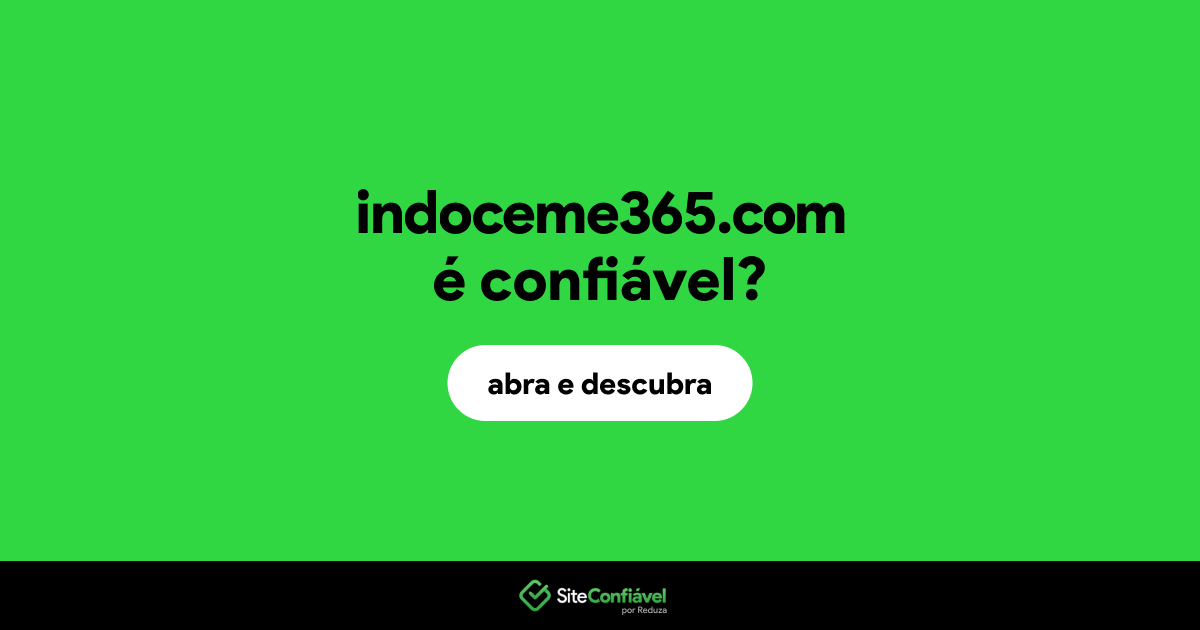 O site indoceme365.com é confiável?