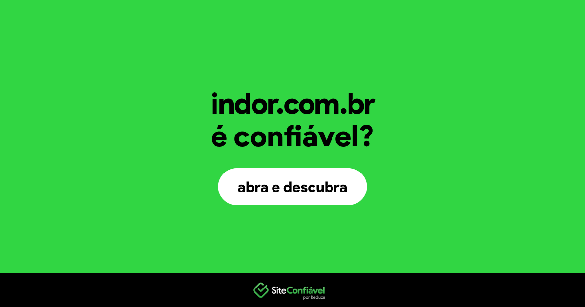 O site indor.com.br é confiável?