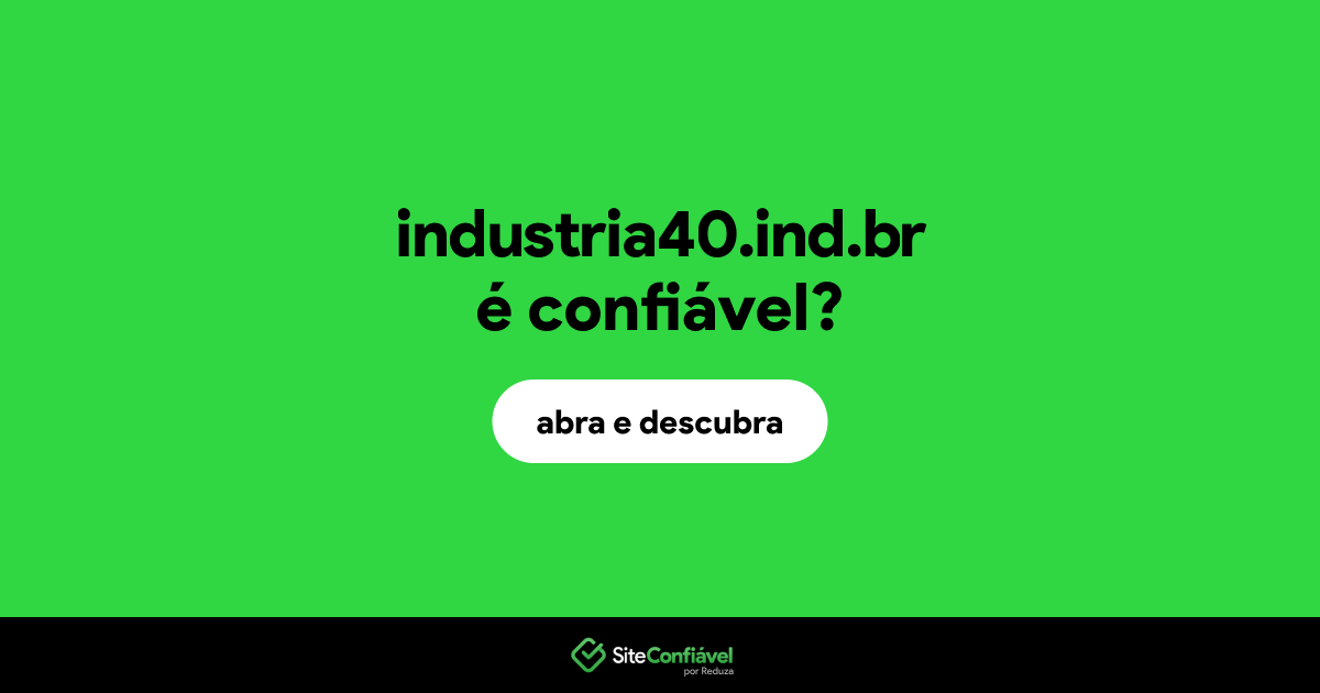 O site industria40.ind.br é confiável?