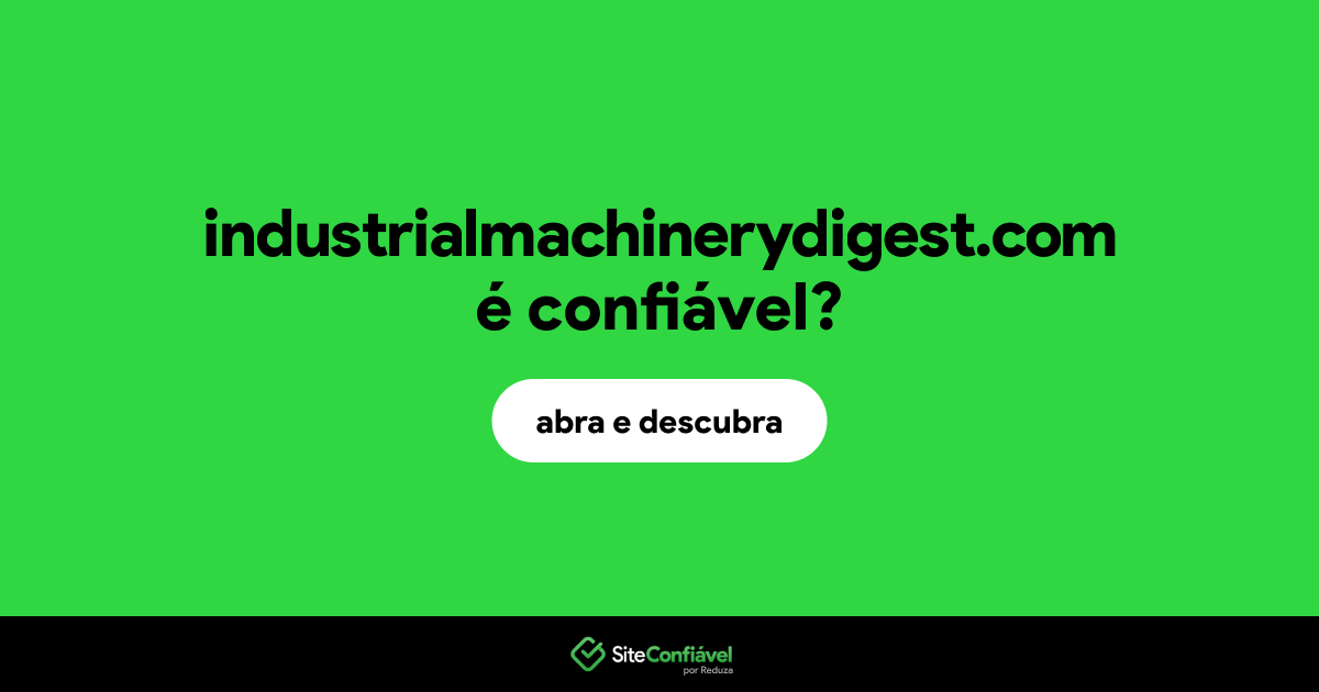 O site industrialmachinerydigest.com é confiável?