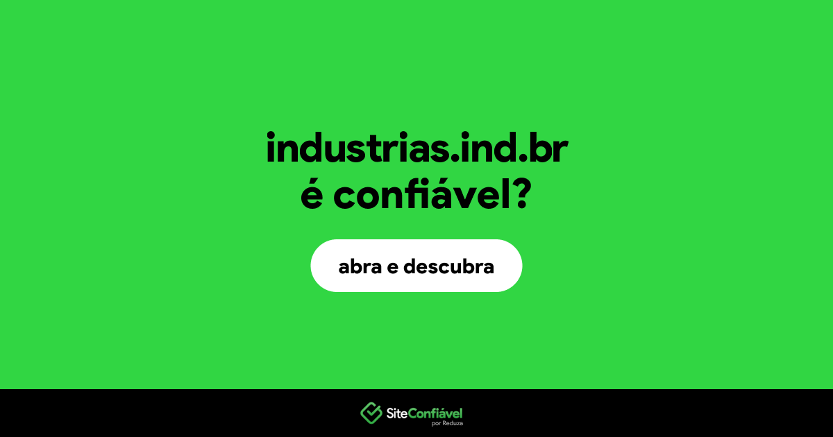 O site industrias.ind.br é confiável?