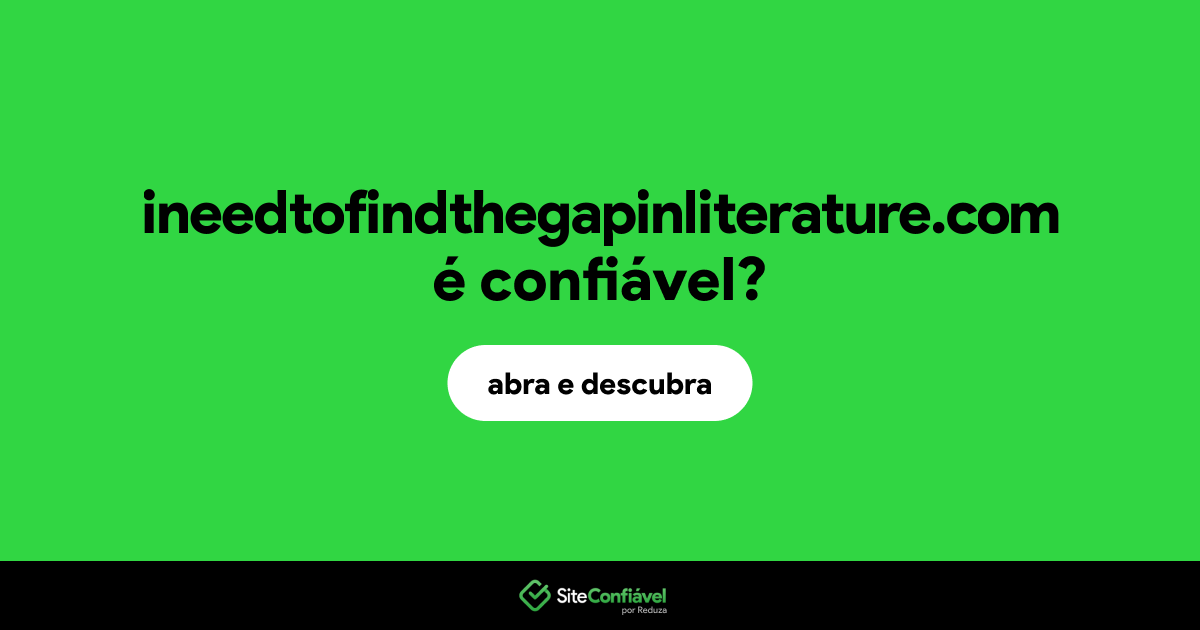 O site ineedtofindthegapinliterature.com é confiável?