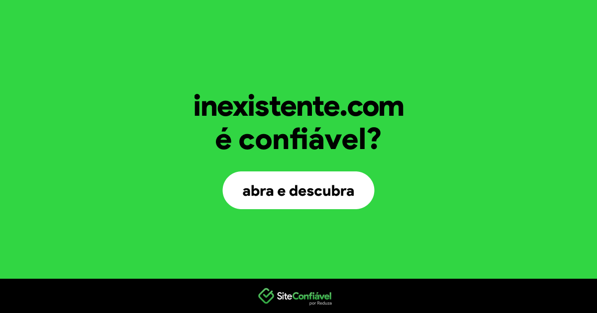 O site inexistente.com é confiável?