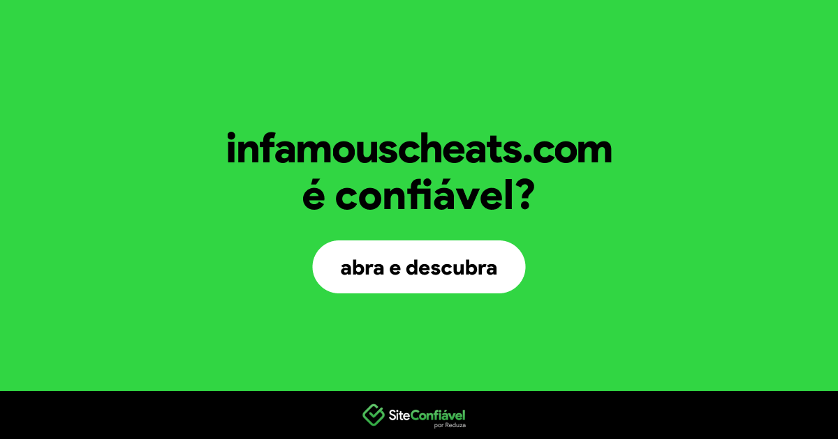 O site infamouscheats.com é confiável?