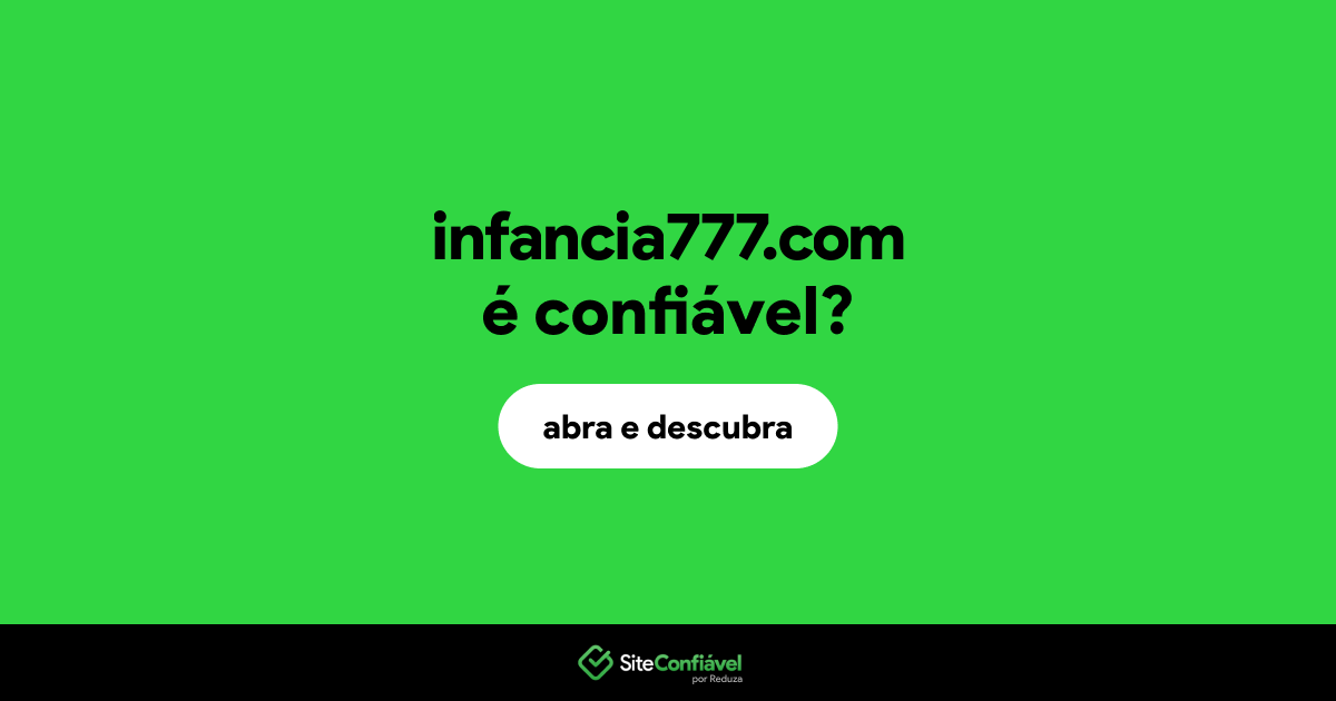 O site infancia777.com é confiável?