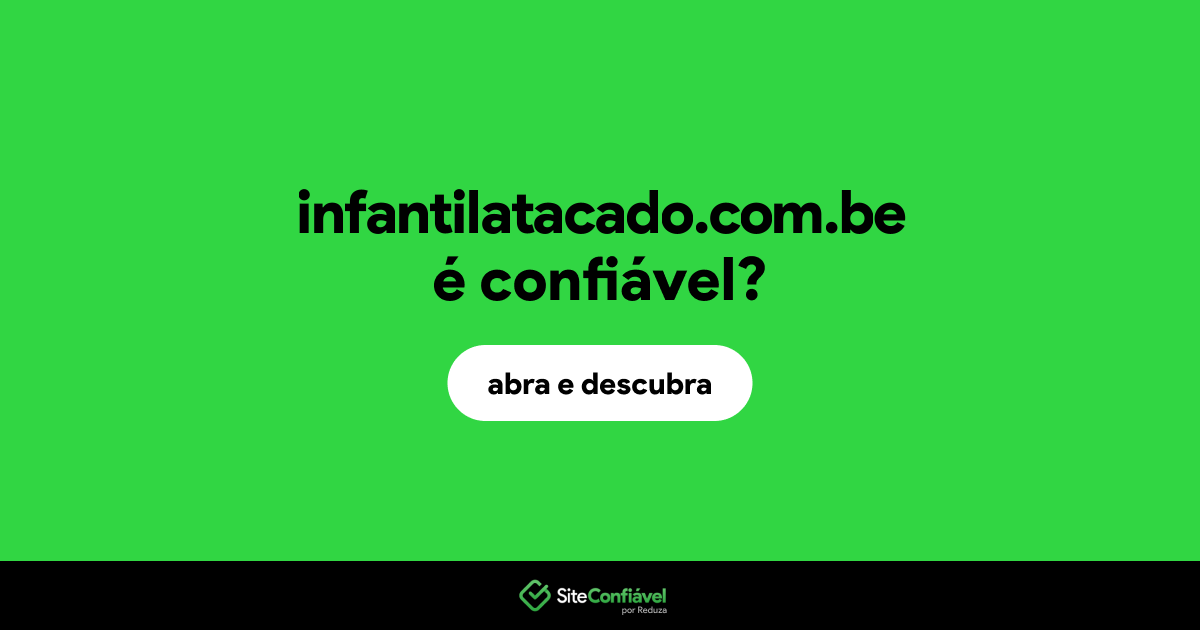 O site infantilatacado.com.be é confiável?