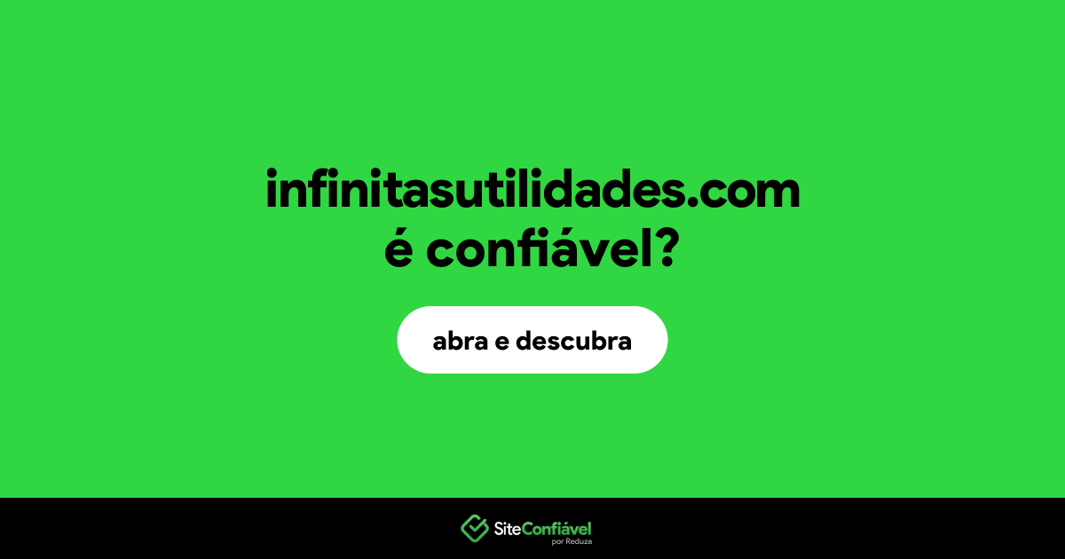 O site infinitasutilidades.com é confiável?